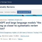 Are ChatGPT and large language models “the answer” to bringing us closer to systematic review automation?